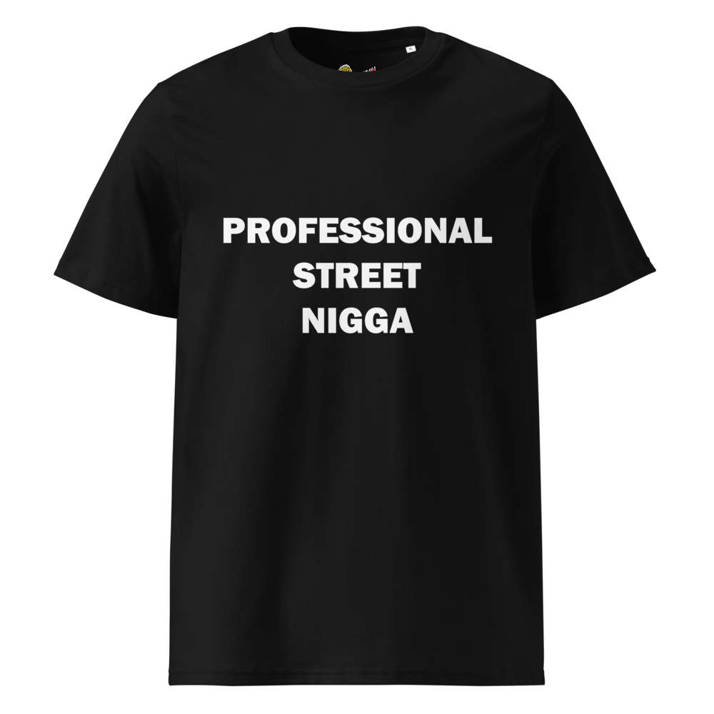 Professional Street Nigga Unisex Organic Cotton T-Shirt