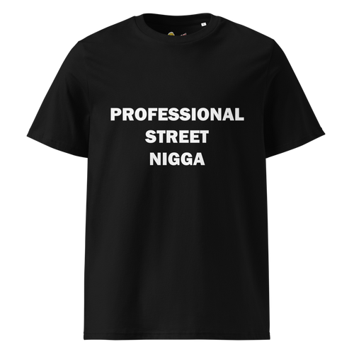 Professional Street Nigga Unisex Organic Cotton T-Shirt